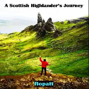 Picture for song 'A SCOTTISH HIGHLANDER'S JOURNEY - Ropatt' by artist 'Ropatt'
