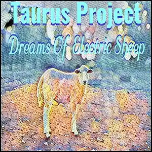 Picture for song 'Dreams Of Electric Sheep' by artist 'Taurus Project'