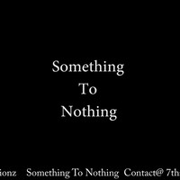 Picture for song 'Something To Nothing - Free/DL' by artist '7th Ave Productionz'