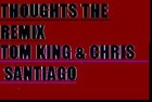 Picture for song ''THOUGHTS' THE REMIX' by artist 'Chris Santiago'