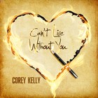 Picture for song 'Can't Live Without You' by artist 'Corey Kelly'