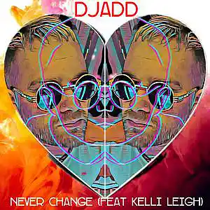 Picture for song 'Never Change (Featuring Kelli Leigh)' by artist 'DjAdd85'