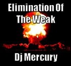 Picture for song 'Elimination Of The Weak' by artist 'Dj Mercury'