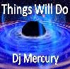 Picture for song 'Things Will Do' by artist 'Dj Mercury'