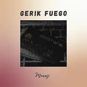 Picture for song 'Money Gerik Fuego Ft Mthulisi and LocoBeats' by artist 'Gerik fuego'