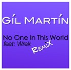 Picture for song 'No One In This World ft: Wrek (Radio Mix)' by artist 'Gil martin'
