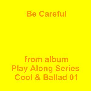 Picture for song 'Be Careful' by artist 'Jean-Marc Lozach'