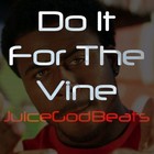 Picture for song 'Do It For The Vine - JuiceGodBeats.com' by artist 'JuiceGodBeats'