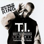 Picture for song 'Why You Wanna (LEE-Mix) T.I. Ft. LEE-Rocka' by artist 'LEE-Rocka'