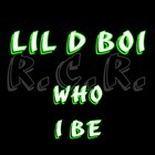 Picture for song 'Who I Be' by artist 'Lil D Boi'