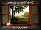 Picture for song 'Achingly Beautiful World' by artist 'Mark Kaufman'
