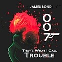 Picture for song '007 - That's What I Call Trouble' by artist 'Michael Duran'