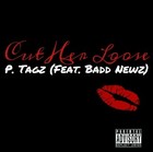 Picture for song 'P. Tagz (Feat. Badd Newz) Cut Her Loose' by artist 'MobFam ENT'