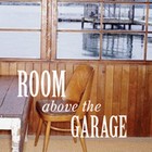Picture for song 'Room Above the Garage' by artist 'Rob Rogers'