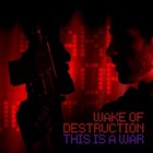Picture for song 'This Is A War' by artist 'Wake of Destruction'