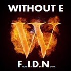 Picture for song 'FIDN' by artist 'WITHOUT E'
