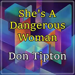 Picture for song 'Shes A Dangerous Woman' by artist 'Don Tipton'