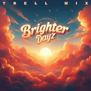 Picture for song 'BRIGHTER DAYZ' by artist 'TRELL MIX 209'