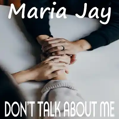 Picture for song 'Don't Talk About Me' by artist 'Maria Jay'