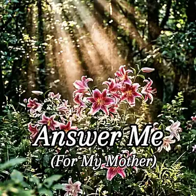 Song picture of 'Answer Me -(For My Mother)'