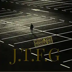 Picture for song 'What You Wanna Do' by artist 'J.T.F.G.'