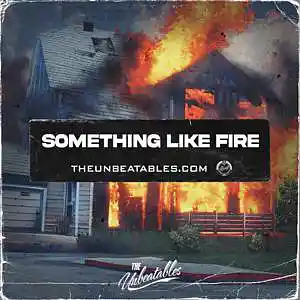 Picture for song 'SOMETHING LIKE FIRE (w/hook) *** Buy 2 Get 3 FREE' by artist 'The Unbeatables'