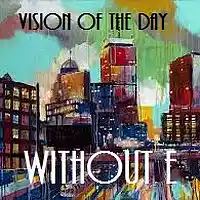 Picture for song 'VISION OF THE DAY' by artist 'WITHOUT E'