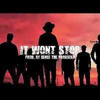 Picture for song '*NEW* IT WONT STOP' by artist 'Denis The Producer'