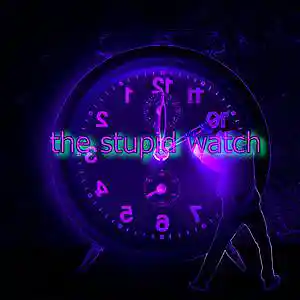 Picture for song 'the stupid watch' by artist 'Fusion Juice'