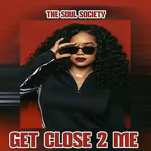 Picture for song 'Get Close 2 Me' by artist 'The Soul Society Beatz'