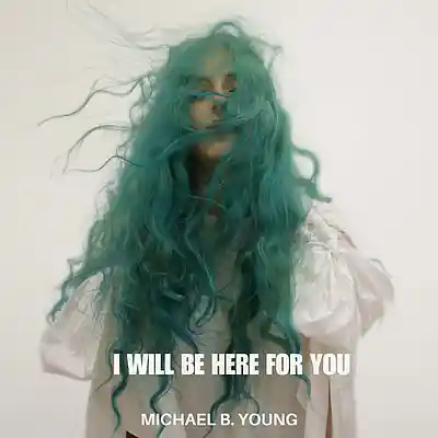 Picture for song 'I Will Be Here For You' by artist 'Michael B. Young'
