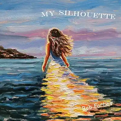 Picture for song 'My Silhouette' by artist 'Bob Forbes'