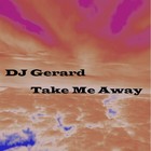 Picture for song 'Take Me Away (Alternative Mix)' by artist 'DJ Gerard'