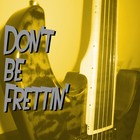 Picture for song 'Don't be Frettin'' by artist 'Dollar Bill and the Unmentionables'
