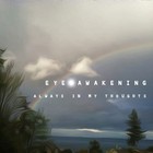 Picture for song 'Always In My Thoughts' by artist 'Eye Awakening'