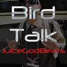 Picture for song 'Bird Talk - JuiceGodBeats.com' by artist 'JuiceGodBeats'