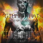 Picture for song 'Gimme That w/Hook *SOLD*' by artist 'Komo Beatz'