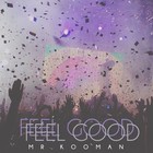 Picture for song 'Feel Good' by artist 'Mr.Kooman'