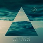 Picture for song 'Water Flows' by artist 'Mr.Kooman'