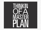 Picture for song '*NEW*THINKIN OF A MASTER PLAN(FREE DOWNLOAD!!!)' by artist 'Outer Boyz Ent'