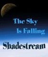 Picture for song 'The Sky Is Falling' by artist 'Shadestream'