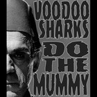 Picture for song 'Do The Mummy' by artist 'Voodoo Sharks'