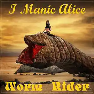 Picture for song 'Worm Rider' by artist 'I Manic Alice'