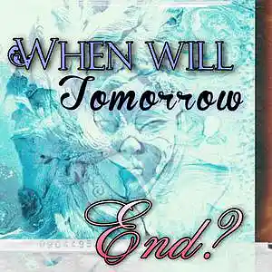 Picture for song 'When Will Tomorrow End?' by artist 'LenaLovelace91'