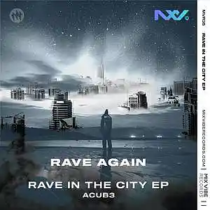 Picture for song 'Rave Again - Rave In The City (EP) - ACUB3' by artist 'Mix Vibe Records'