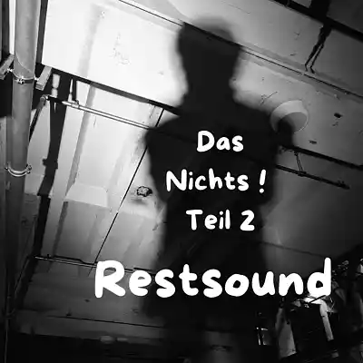 Picture for song 'Das Nichts ! Teil 2' by artist 'Restsound'