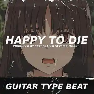 Picture for song 'Guitar Type Beat - Happy To Die' by artist 'Skyscraper Seven'