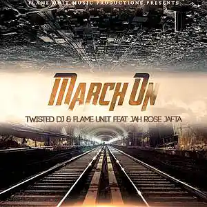 Picture for song 'March On - Twisted Dj & Flame Unit Feat Jah Rose J' by artist 'Twisted DJ Flame Unit'