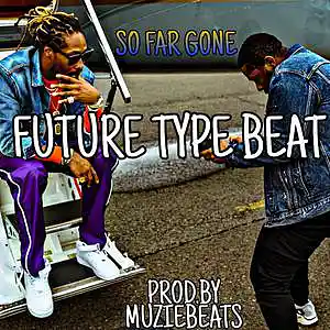 Picture for song 'So Far Gone Future type beat' by artist 'Muziebeats'