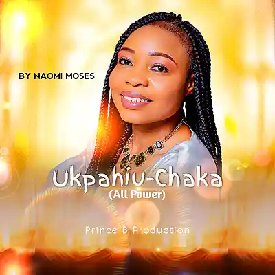 Picture for song 'Ukpahiu Chaka(All Power)' by artist 'Prince B Production'